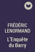 Frédéric Lenormand - L&#039;Enquête du Barry