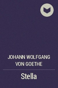 Иоганн Вольфганг фон Гёте - Stella