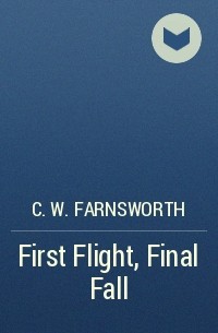 C. W. Farnsworth - First Flight, Final Fall