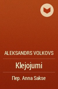 Aleksandrs Volkovs - Klejojumi