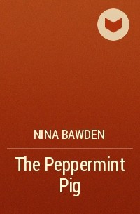 Nina Bawden - The Peppermint Pig