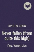 crystalcrow - Never fallen (from quite this high)