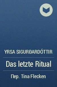 Yrsa Sigurðardóttir - Das letzte Ritual