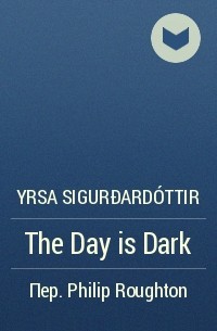 Yrsa Sigurðardóttir - The Day is Dark