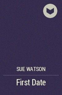 Сью Уотсон - First Date