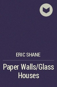 Eric Shane - Paper Walls/Glass Houses