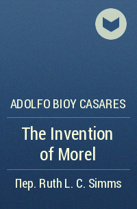 Adolfo Bioy Casares - The Invention of Morel