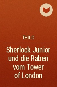 THiLO  - Sherlock Junior und die Raben vom Tower of London