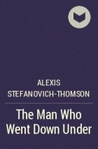 Alexis Stefanovich-Thomson - The Man Who Went Down Under