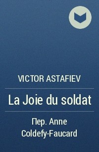 Victor Astafiev - La Joie du soldat