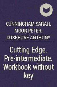  - Cutting Edge. Pre-intermediate. Workbook without key
