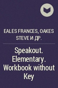 - Speakout. Elementary. Workbook without Key