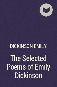 Эмили Дикинсон - The Selected Poems of Emily Dickinson