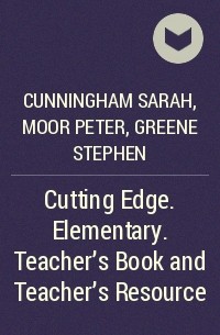  - Cutting Edge. Elementary. Teacher's Book and Teacher's Resource