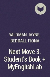  - Next Move 3. Student's Book + MyEnglishLab