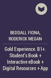  - Gold Experience. B1+. Student's Book + Interactive eBook + Digital Resources + App