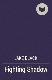 Jake Black - Fighting Shadow