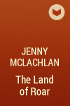 Jenny McLachlan - The Land of Roar