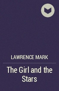 Марк Лоуренс - The Girl and the Stars
