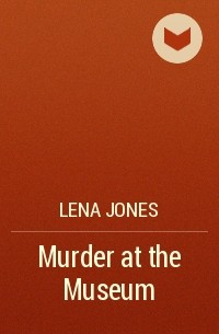 Lena Jones - Murder at the Museum