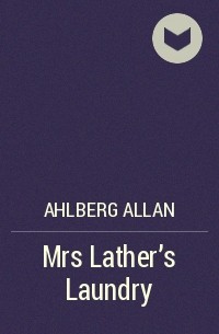 Аллан Альберг - Mrs Lather’s Laundry