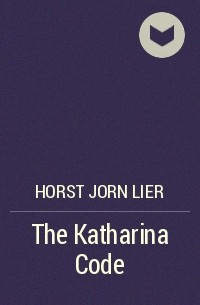 Йорн Лиер Хорст - The Katharina Code