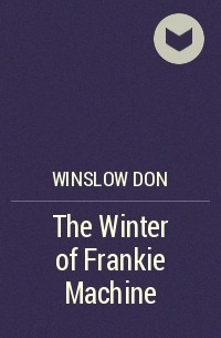 Дон Уинслоу - The Winter of Frankie Machine