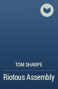 Tom Sharpe - Riotous Assembly
