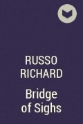 Ричард Руссо - Bridge of Sighs