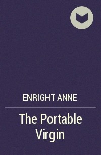 Энн Энрайт - The Portable Virgin