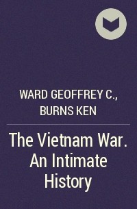  - The Vietnam War. An Intimate History