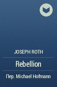 Joseph Roth - Rebellion