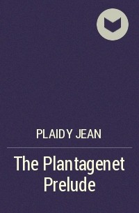 Джин Плейди - The Plantagenet Prelude