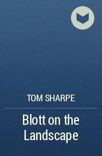 Tom Sharpe - Blott on the Landscape