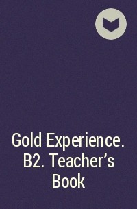  - Gold Experience. B2. Teacher's Book