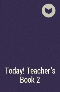  - Today! Teacher's Book 2