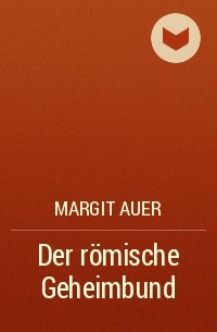 Margit Auer - Der römische Geheimbund