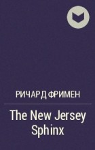 Ричард Фримен - The New Jersey Sphinx