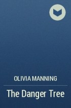 Olivia Manning - The Danger Tree