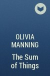 Olivia Manning - The Sum of Things