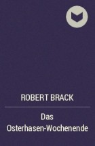 Robert Brack - Das Osterhasen-Wochenende