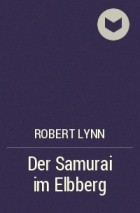Robert Lynn - Der Samurai im Elbberg