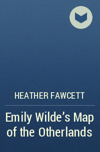 Heather Fawcett - Emily Wilde’s Map of the Otherlands