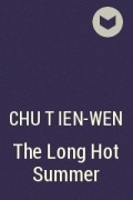 Чу Тянь-вэнь - The Long Hot Summer