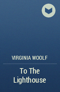 Virginia Woolf - To The Lighthouse