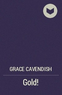 Grace Cavendish - Gold!