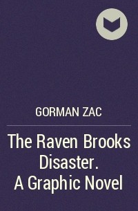  - The Raven Brooks Disaster. A Graphic Novel