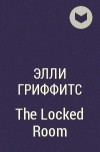 Элли Гриффитс - The Locked Room