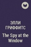Элли Гриффитс - The Spy at the Window