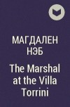 Магдален Нэб - The Marshal at the Villa Torrini